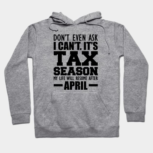 Accountant - Don't ever ask I can't It's tax season Hoodie by KC Happy Shop